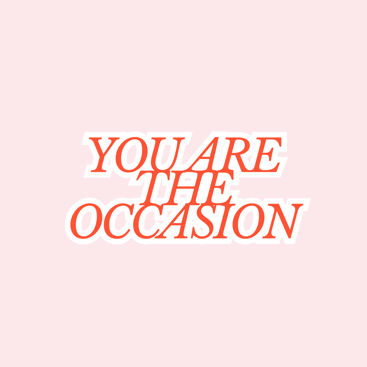 You are the Occasion